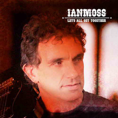 Let's All Get Together/Ian Moss