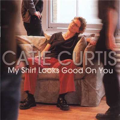 アルバム/My Shirt Looks Good On You/Catie Curtis