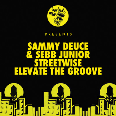 Streetwise ／ Elevate The Groove/Sammy Deuce & Sebb Junior