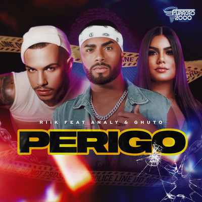 Perigo (feat. Ghuto & Analy)/Furacao 2000 & Riik