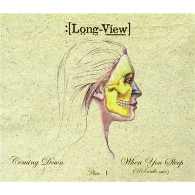 Coming Down ／ When You Sleep (14FLR09CD)/Longview