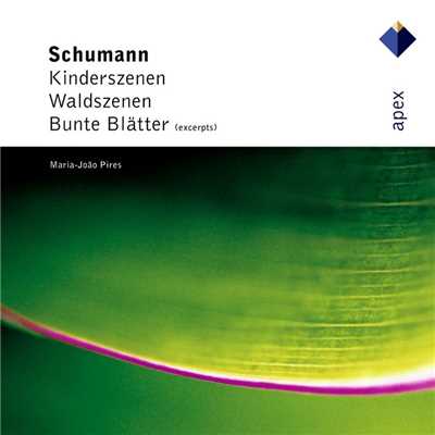 Schumann : Kinderszenen, Waldszenen & Bunte Blatter/Maria-Joao Pires