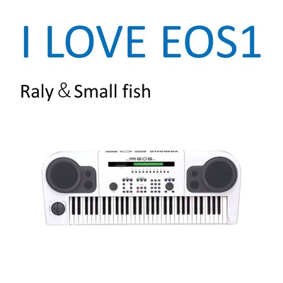 I LOVE EOS1/RALY & SMALL FISH