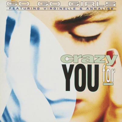 CRAZY FOR YOU (Extended Mix)/GO GO GIRLS FEATURING ANNALISE & VIRGINELLE