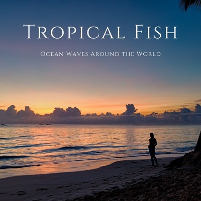 シングル/Ocean Waves Around the World/Tropical Fish