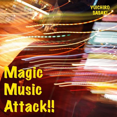 アルバム/Magic Music Attack！！/笹木勇一郎