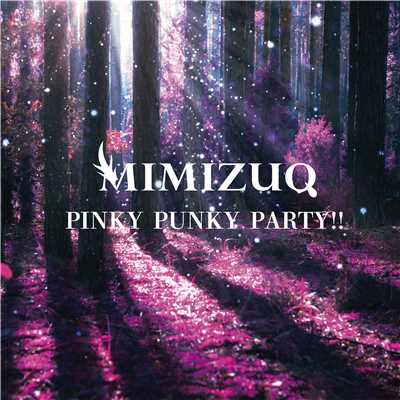 PINKY PUNKY PARTY！！/MIMIZUQ
