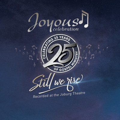 Joyous Celebration 25 - Still We Rise: Live At The Joburg Theatre (Live)/Joyous Celebration