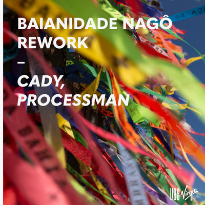 Baianidade Nago (Rework ／ Extended Mix)/Cady／Processman