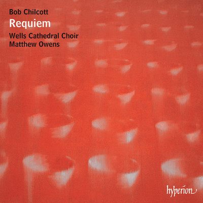 Chilcott: Requiem: III. Pie Jesu/ナッシュ・アンサンブル／Matthew Owens／Wells Cathedral Choir