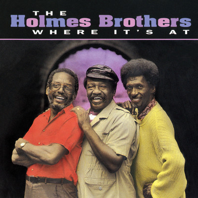 Where It's At/The Holmes Brothers