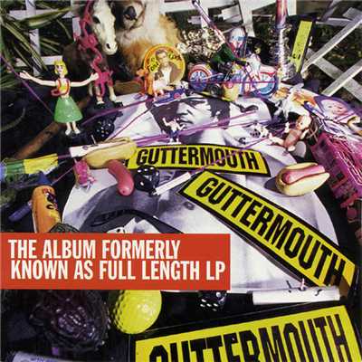 アルバム/The Album Formerly Known As Full Length LP (Explicit)/Guttermouth