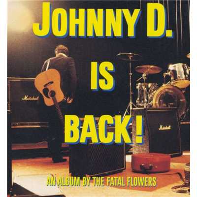 Johnny D. Is Back！/Fatal Flowers