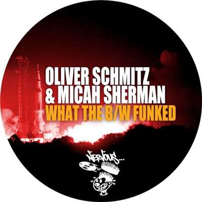 What The b／w Funked/Oliver Schmitz & Micah Sherman