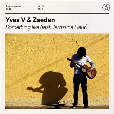 Something Like (feat. Jermaine Fleur)/Yves V & Zaeden