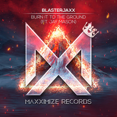 シングル/Burn It To The Ground (feat. Jay Mason) [Extended Mix]/Blasterjaxx