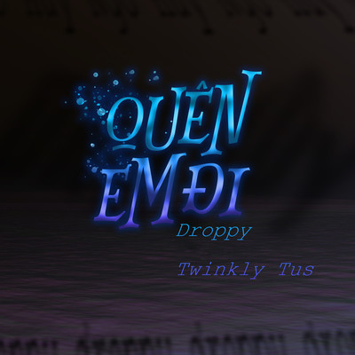 Quen Em Di/Twinkly Tus & Droppy