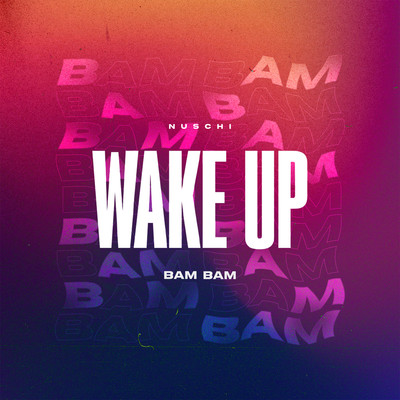 Wake Up (Bam Bam)/Nuschi