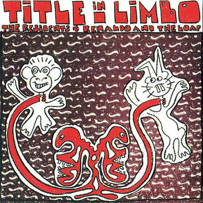 Title In Limbo + 4 Daze/The Residents & Renaldo And The Loaf