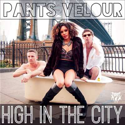 High in the City/Pants Velour