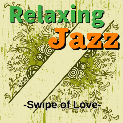 Relaxing Jazz -Swipe of Love-/TK lab