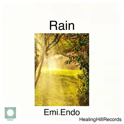 Rain 究極の癒しの雨音とリラックスアンビエントミュージックの融合/Emi Endo.
