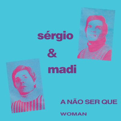 A Nao Ser Que ／ Woman/Sergio & Madi