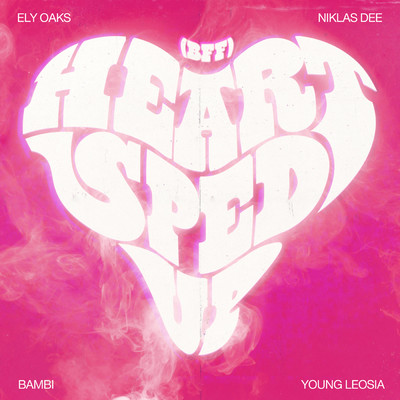 Heart Sped Up (BFF) (featuring bambi, Young Leosia)/Ely Oaks／Niklas Dee