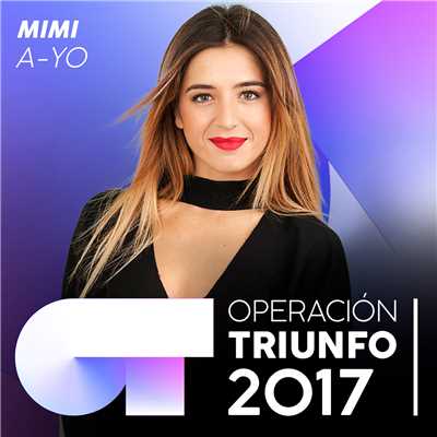 A-YO (Operacion Triunfo 2017)/MI MI