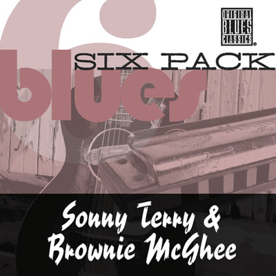 Blues Six Pack/Brownie McGhee & Sonny Terry