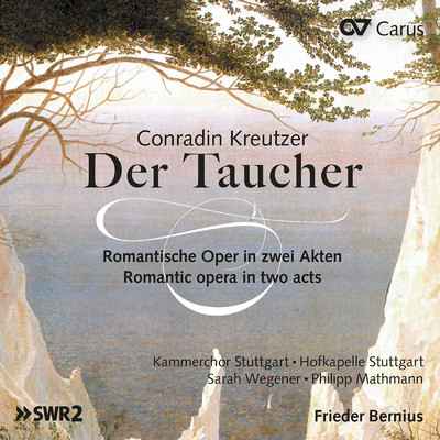 Conradin Kreutzer: Der Taucher/Sarah Wegener／Philipp Mathmann／シュトットガルト室内合唱団／Hofkapelle Stuttgart／フリーダー・ベルニウス