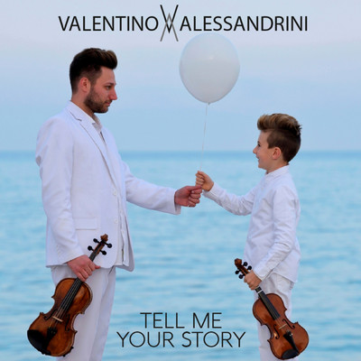 Tell Me Your Story/Valentino Alessandrini