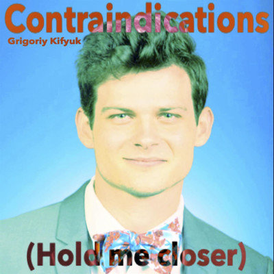 Contraindications (Hold Me Closer)/Grigoriy Kifyuk