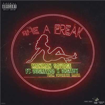 She A Freak (feat. Ohgeesy & 03 Greedo)/ManMan Savage