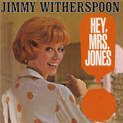 Hey, Mrs. Jones/Jimmy Witherspoon