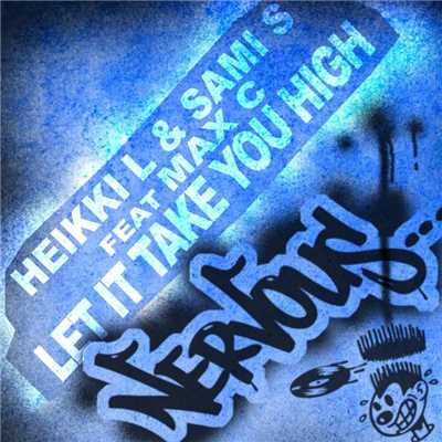 Let It Take You High feat Max C (Original Mix)/Sami S／Heikki L