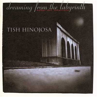 アルバム/Dreaming From The Labyrinth/Tish Hinojosa