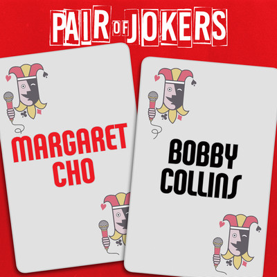 Pair of Jokers: Margaret Cho & Bobby Collins/Margaret Cho & Bobby Collins
