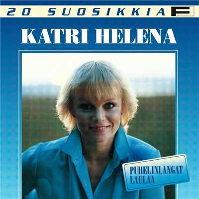 20 Suosikkia ／ Puhelinlangat laulaa/Katri Helena