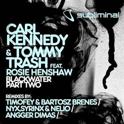 Blackwater (feat. Rosie Henshaw) [Timofey & Bartosz Brenes Mix]/Carl Kennedy & Tommy Trash