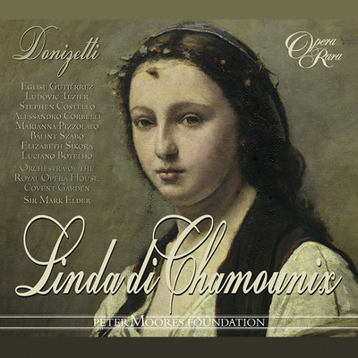 Donizetti: Linda di Chamounix (Live)/Eglise Gutierrez, Ludovic Tezier, Mark Elder, Orchestra of the Royal Opera House, Covent Garden