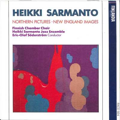 Sarmanto : Northern Pictures, New England Images/Heikki Sarmanto Jazz Ensemble／Finnish Chamber Choir