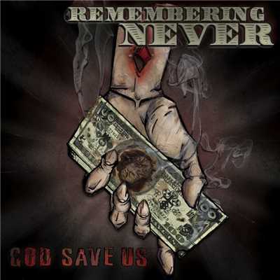 God Save Us/Remembering Never