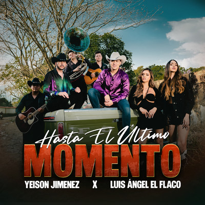 シングル/Hasta El Ultimo Momento/Yeison Jimenez & Luis Angel ”El Flaco”
