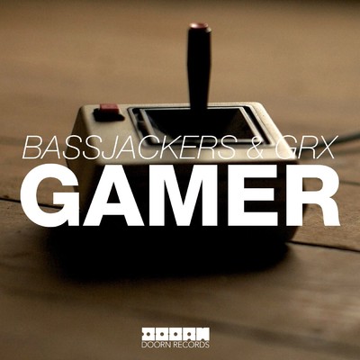 Gamer/Bassjackers & GRX