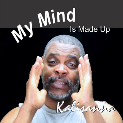 My Mind Is Made Up/Kail Sanna