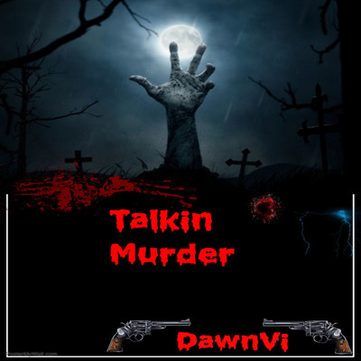 Talkin Murder/DawnVi