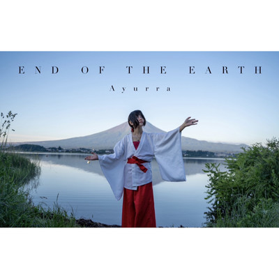 END OF THE EARTH/Ayurra