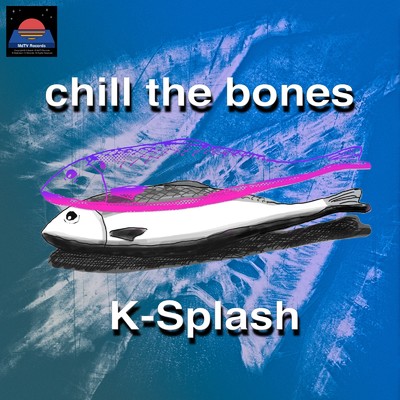 シングル/chill the bones/K-Splash