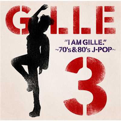 アルバム/I AM GILLE. 3 ～70's & 80's J-POP～/GILLE